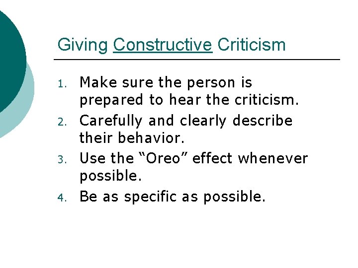 Giving Constructive Criticism 1. 2. 3. 4. Make sure the person is prepared to