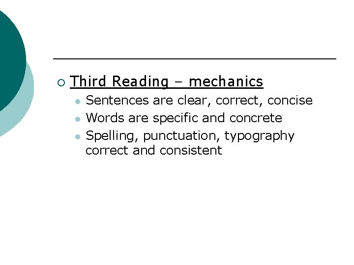 ¡ Third Reading – mechanics l l l Sentences are clear, correct, concise Words