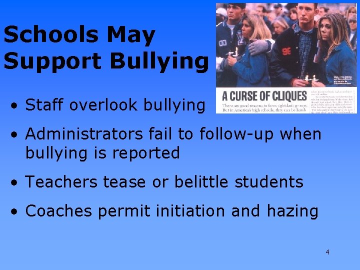 Schools May Support Bullying • Staff overlook bullying • Administrators fail to follow-up when