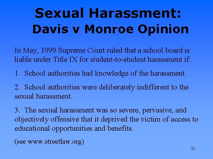 Sexual Harassment: Davis v Monroe Opinion In May, 1999 Supreme Court ruled that a