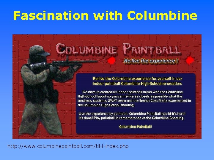 Fascination with Columbine http: //www. columbinepaintball. com/tiki-index. php 