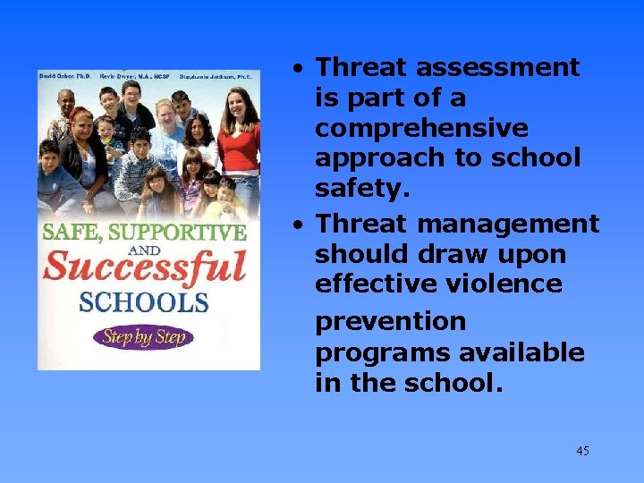  • Threat assessment is part of a comprehensive approach to school safety. •