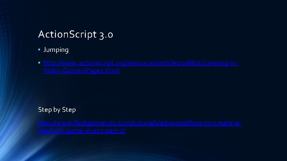Action. Script 3. 0 • Jumping • http: //www. actionscript. org/resources/articles/1086/1/Jumping-in. Video-Games/Page 1. html