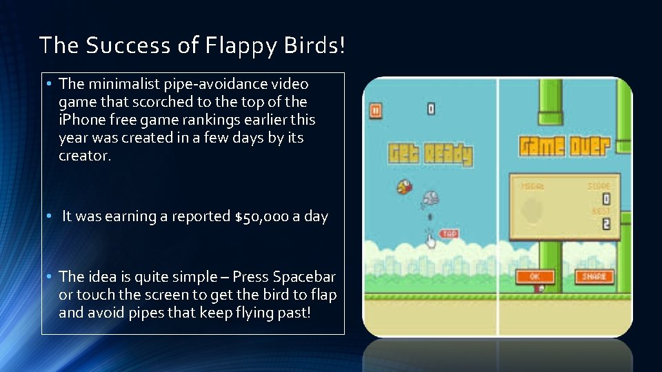 The Success of Flappy Birds! • The minimalist pipe-avoidance video game that scorched to