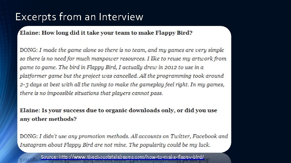 Excerpts from an Interview Source: http: //www. thechocolatelabapps. com/how-to-make-flappy-bird/ 