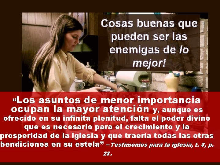 Cosas buenas que pueden ser las enemigas de lo mejor! “Los asuntos de menor