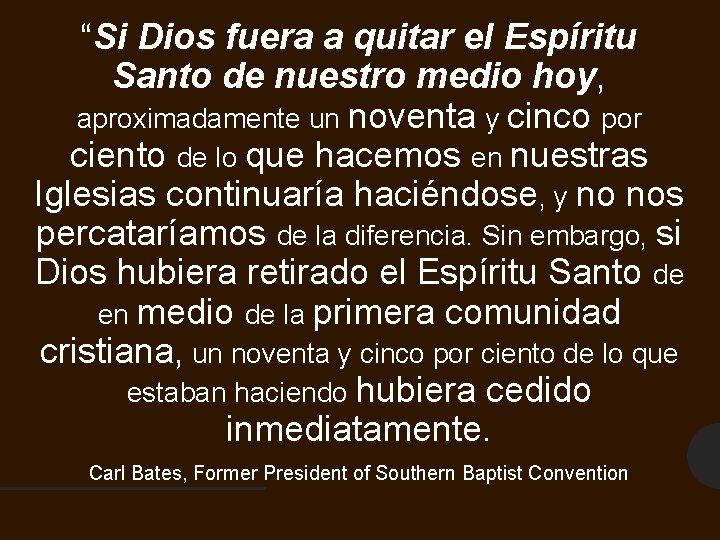 “Si Dios fuera a quitar el Espíritu Santo de nuestro medio hoy, aproximadamente un