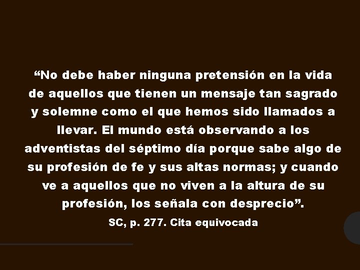 “No debe haber ninguna pretensión en la vida de aquellos que tienen un mensaje