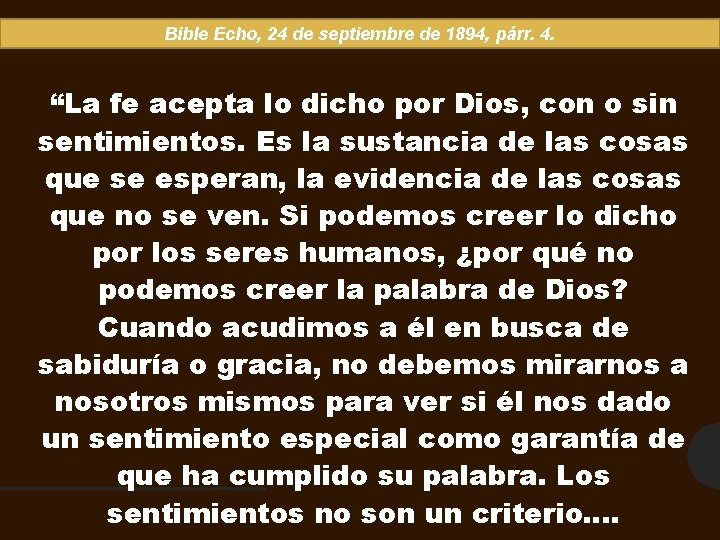 Bible Echo, 24 de septiembre de 1894, párr. 4. “La fe acepta lo dicho