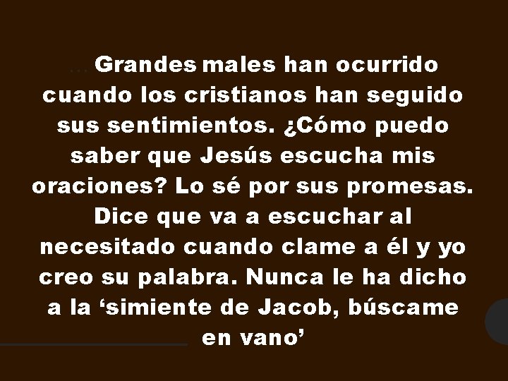 … Grandes males han ocurrido cuando los cristianos han seguido sus sentimientos. ¿Cómo puedo