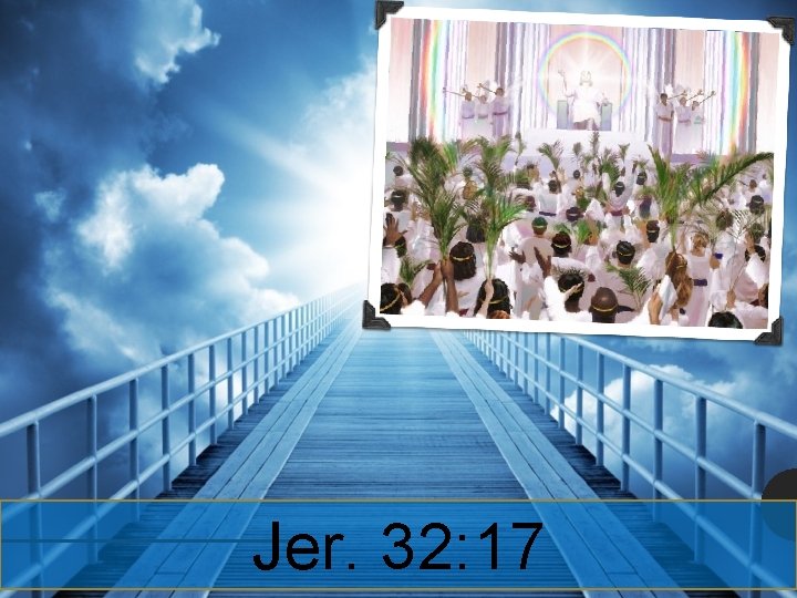 Jer. 32: 17 