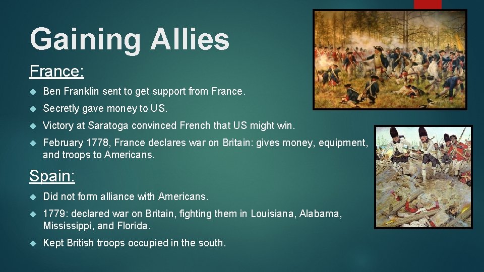 Gaining Allies France: Ben Franklin sent to get support from France. Secretly gave money