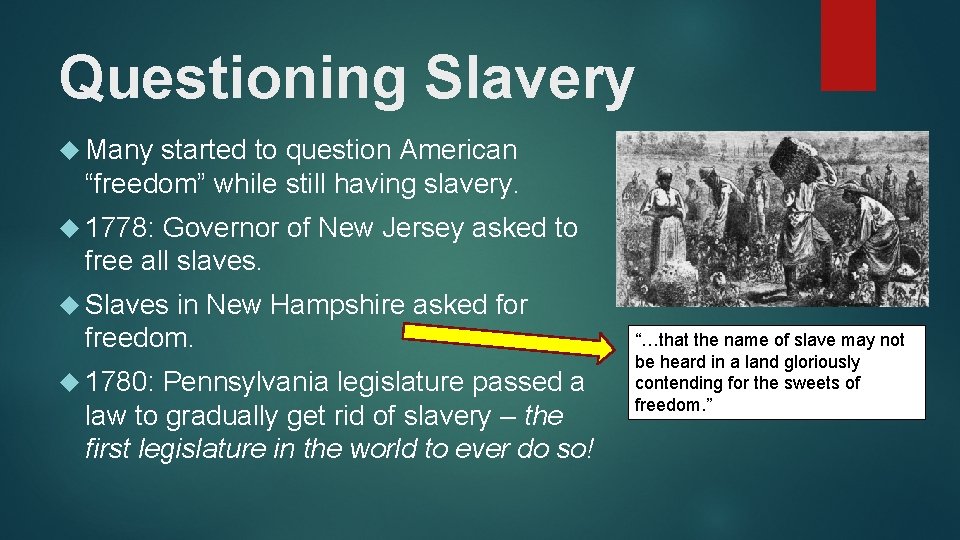 Questioning Slavery Many started to question American “freedom” while still having slavery. 1778: Governor