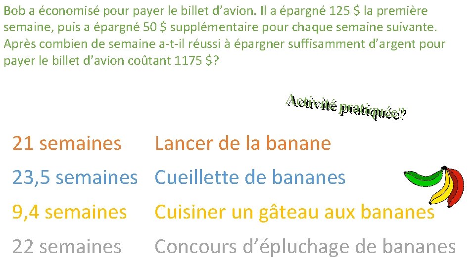 Bob a économisé pour payer le billet d’avion. Il a épargné 125 $ la