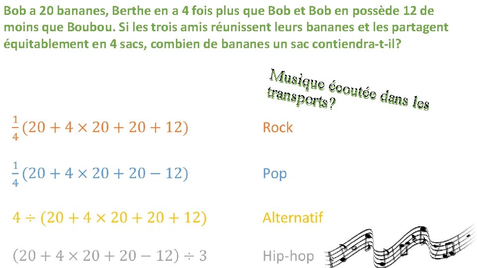 Bob a 20 bananes, Berthe en a 4 fois plus que Bob et Bob