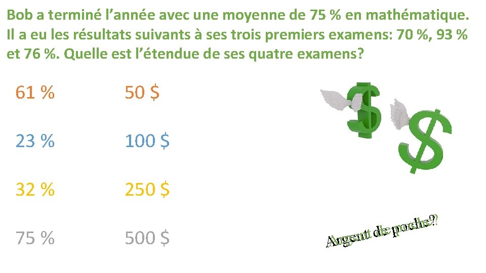 Bob a terminé l’année avec une moyenne de 75 % en mathématique. Il a