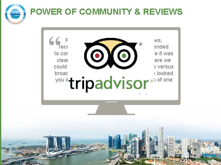 POWER OF COMMUNITY & REVIEWS “ Rewind the clock 10 years and reviews, recommendations