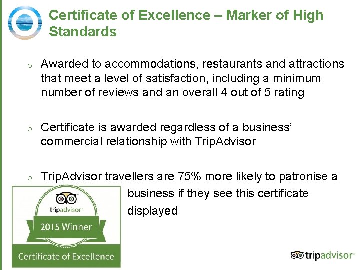 Certificate of Excellence – Marker of High Standards o Awarded to accommodations, restaurants and