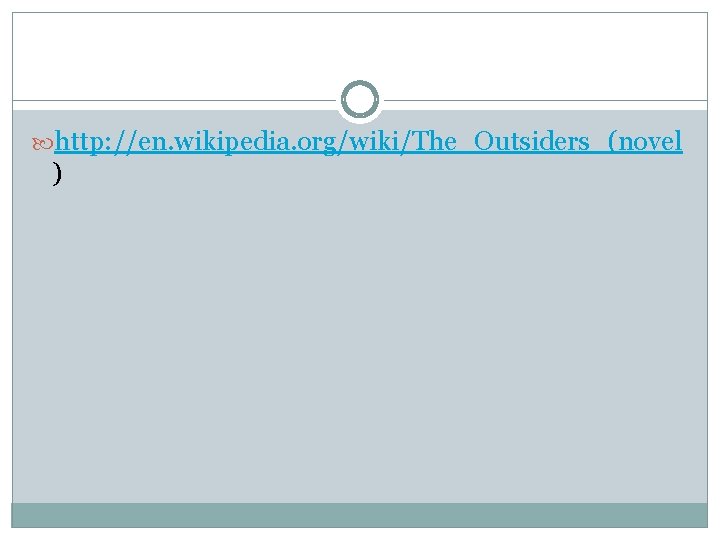  http: //en. wikipedia. org/wiki/The_Outsiders_(novel ) 