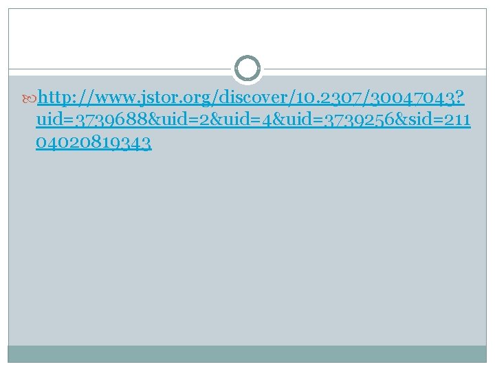  http: //www. jstor. org/discover/10. 2307/30047043? uid=3739688&uid=2&uid=4&uid=3739256&sid=211 04020819343 