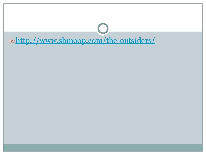  http: //www. shmoop. com/the-outsiders/ 