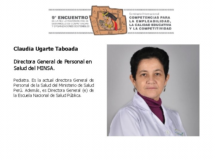 Claudia Ugarte Taboada Directora General de Personal en Salud del MINSA. Pediatra. Es la