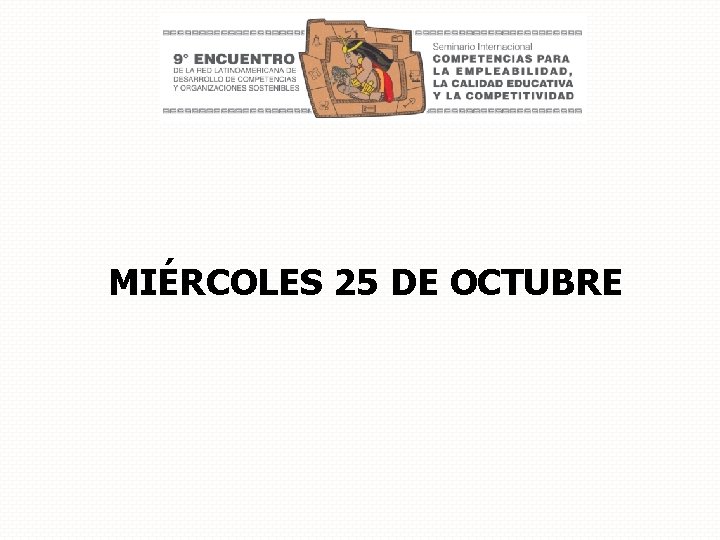 MIÉRCOLES 25 DE OCTUBRE 