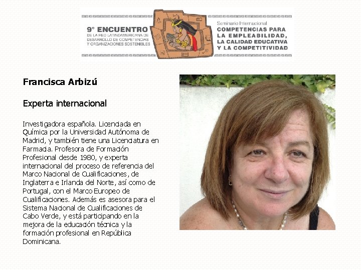 Francisca Arbizú Experta internacional Investigadora española. Licenciada en Química por la Universidad Autónoma de