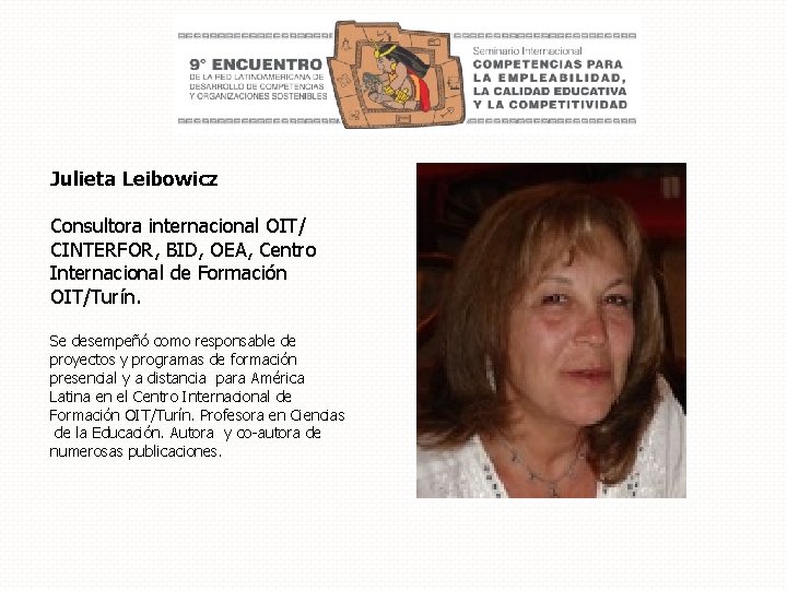 Julieta Leibowicz Consultora internacional OIT/ CINTERFOR, BID, OEA, Centro Internacional de Formación OIT/Turín. Se