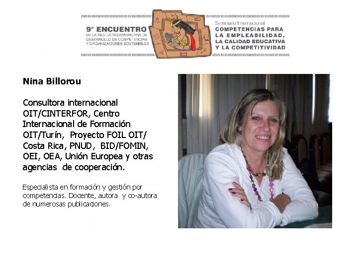 Nina Billorou Consultora internacional OIT/CINTERFOR, Centro Internacional de Formación OIT/Turín, Proyecto FOIL OIT/ Costa