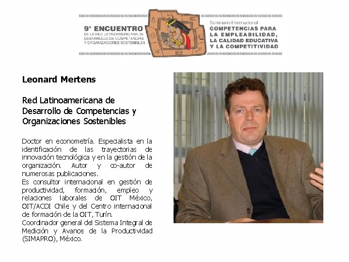 Leonard Mertens Red Latinoamericana de Desarrollo de Competencias y Organizaciones Sostenibles Doctor en econometría.