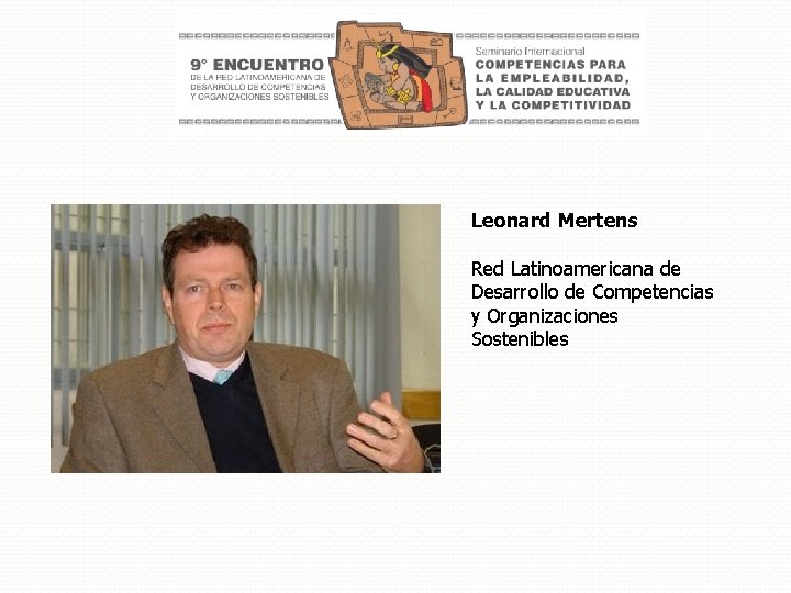 Leonard Mertens Red Latinoamericana de Desarrollo de Competencias y Organizaciones Sostenibles 