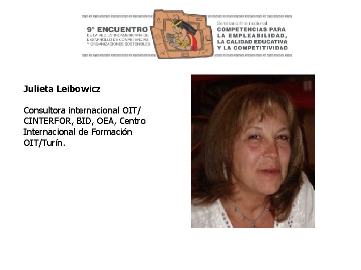 Julieta Leibowicz Consultora internacional OIT/ CINTERFOR, BID, OEA, Centro Internacional de Formación OIT/Turín. 