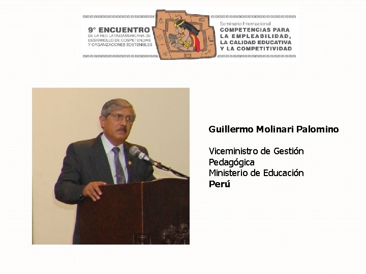 Guillermo Molinari Palomino Viceministro de Gestión Pedagógica Ministerio de Educación Perú 