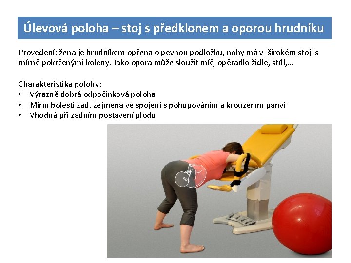 Úlevová poloha – stoj s předklonem a oporou hrudníku Provedení: žena je hrudníkem opřena