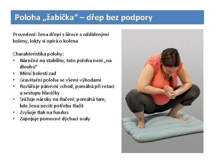 Poloha „žabička“ – dřep bez podpory Provedení: žena dřepí s široce s oddálenými koleny,
