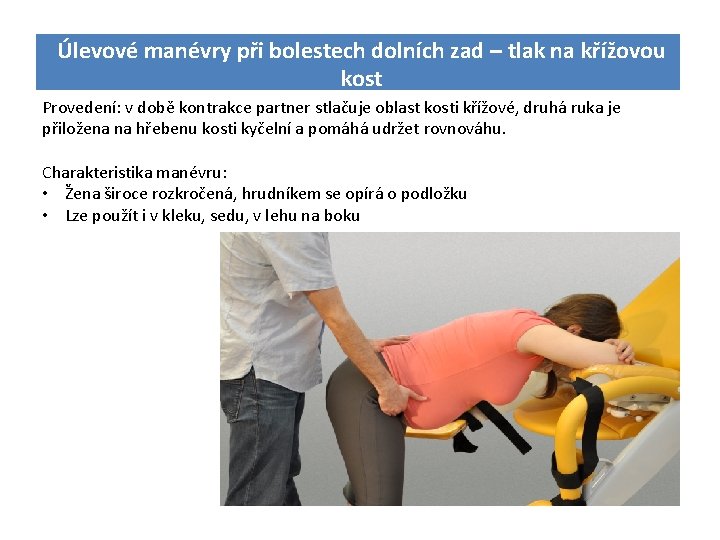Úlevové manévry při bolestech dolních zad – tlak na křížovou kost Provedení: v době
