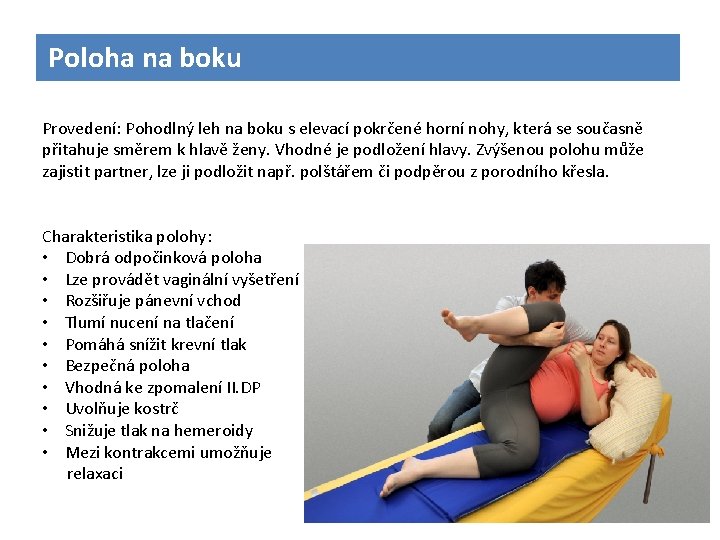 Poloha na boku Provedení: Pohodlný leh na boku s elevací pokrčené horní nohy, která