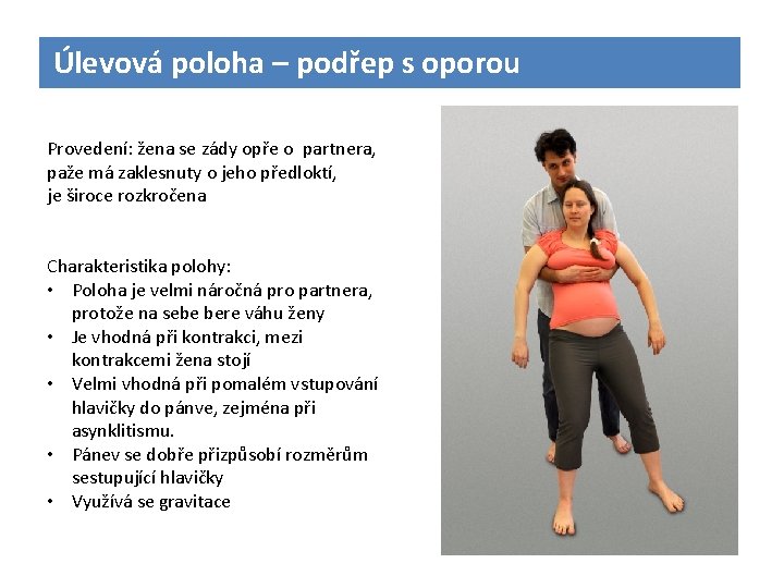 Úlevová poloha – podřep s oporou Provedení: žena se zády opře o partnera, paže