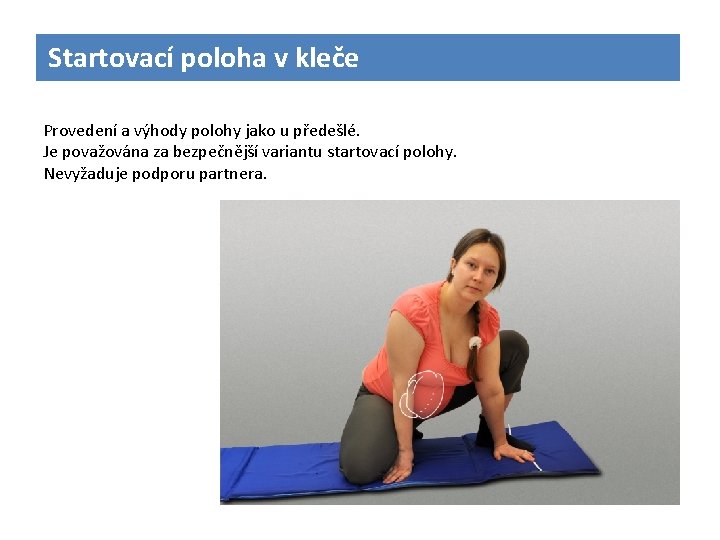 Startovací poloha v kleče Provedení a výhody polohy jako u předešlé. Je považována za