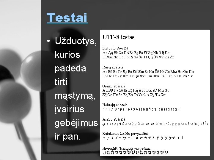 Testai • Užduotys, kurios padeda tirti mąstymą, įvairius gebėjimus ir pan. 