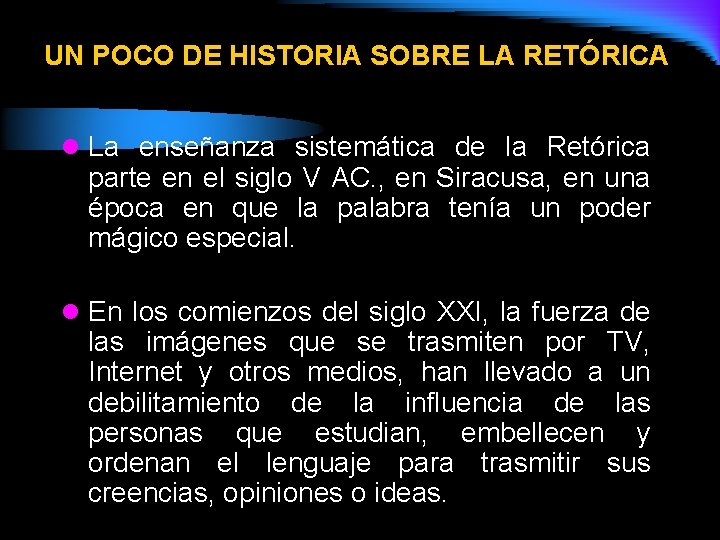 UN POCO DE HISTORIA SOBRE LA RETÓRICA l La enseñanza sistemática de la Retórica