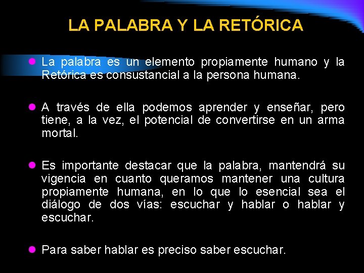 LA PALABRA Y LA RETÓRICA l La palabra es un elemento propiamente humano y