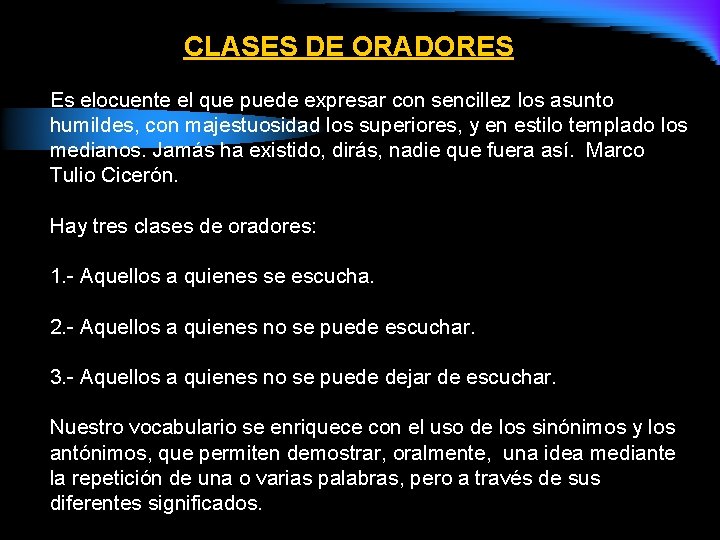 CLASES DE ORADORES Es elocuente el que puede expresar con sencillez los asunto humildes,