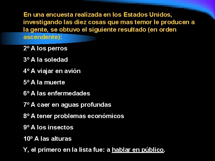 En una encuesta realizada en los Estados Unidos, investigando las diez cosas que mas