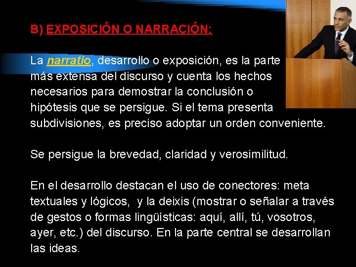 B) EXPOSICIÓN O NARRACIÓN: La narratio, desarrollo o exposición, es la parte más extensa