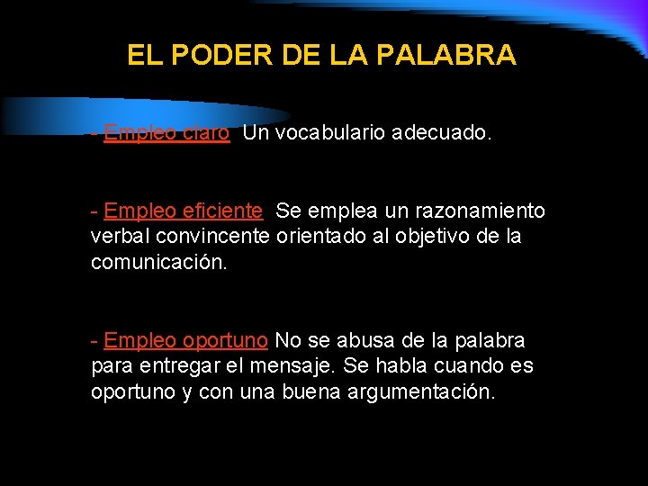 EL PODER DE LA PALABRA - Empleo claro: Un vocabulario adecuado. - Empleo eficiente: