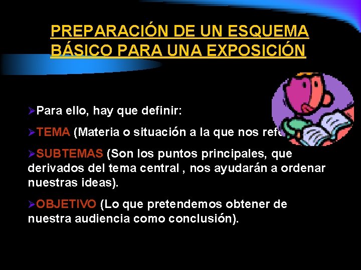 PREPARACIÓN DE UN ESQUEMA BÁSICO PARA UNA EXPOSICIÓN ØPara ello, hay que definir: ØTEMA