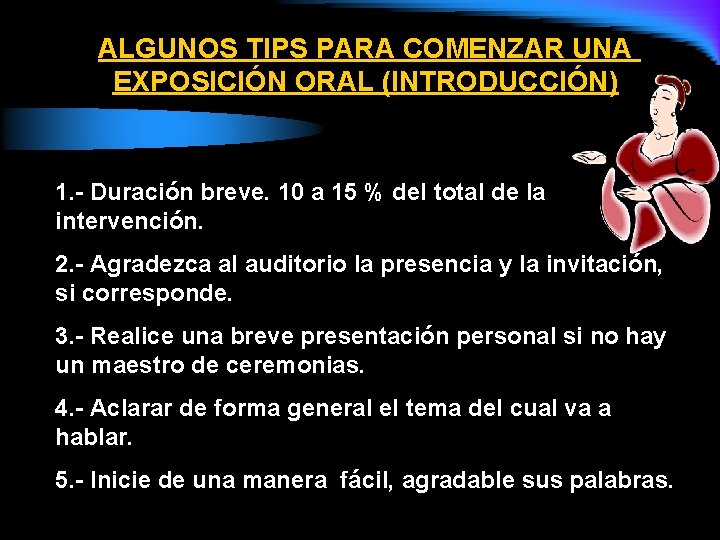 ALGUNOS TIPS PARA COMENZAR UNA EXPOSICIÓN ORAL (INTRODUCCIÓN) 1. - Duración breve. 10 a ALGUNOS TIPS PARA COMENZAR UNA EXPOSICIÓN ORAL (INTRODUCCIÓN) 1. - Duración breve. 10 a