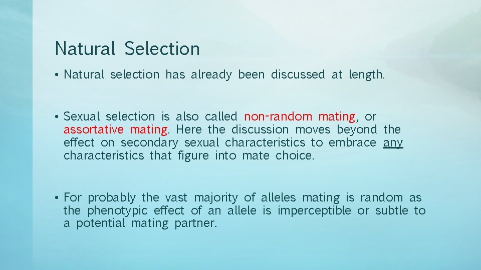 Natural Selection • Natural selection has already been discussed at length. • Sexual selection